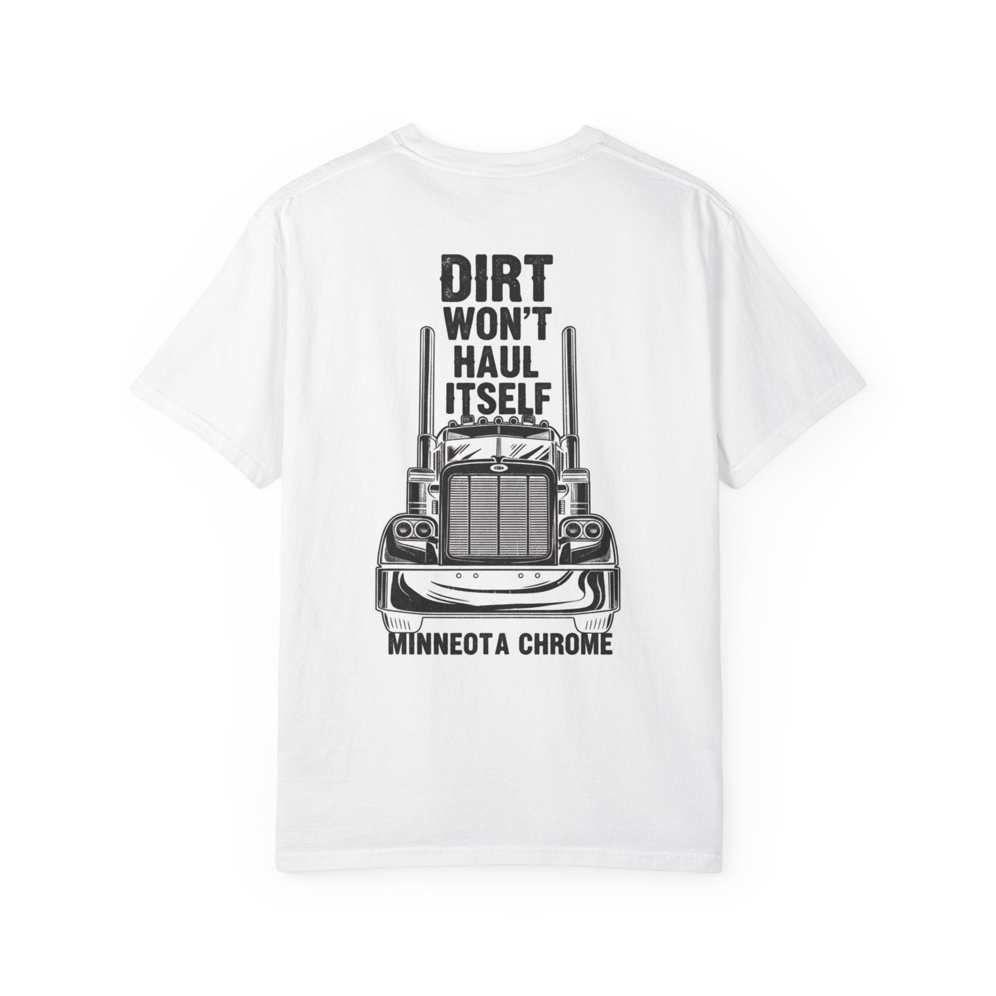 Trucker T-Shirt — “Dirt Won’t Haul Itself” Graphic Tee (Minnesota Chrome)